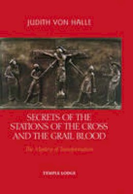 Judith Von Halle - Secrets of the Stations of the Cross and the Grail Blood - 9781902636894 - V9781902636894