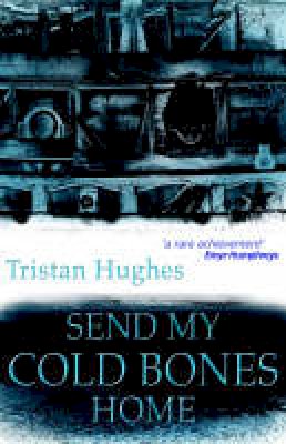 T. Hughes - Send My Cold Bones Home - 9781902638768 - V9781902638768 T. Hughes - Send My Cold Bones Home - 9781902638768 - V9781902638768