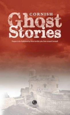 Na - Cornish Ghost Stories: Shiver Your Way Around Cornwall - 9781902674476 - V9781902674476