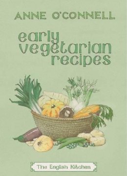 Anne O´connell - Early Vegetarian Recipes - 9781903018583 - V9781903018583