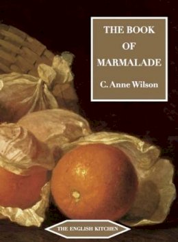 C. Anne Wilson - The Book of Marmalade (ENGLISH KITCHEN) - 9781903018774 - V9781903018774