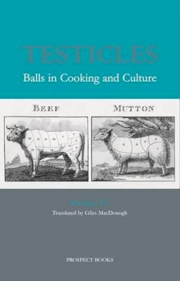 Blandine Vie - Testicles: Balls in Cooking and Culture - 9781903018835 - V9781903018835