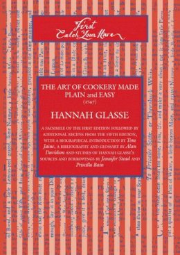 Hannah Glasse - First Catch Your Hare. The Art of Cookery Made Plain and Easy - 9781903018880 - V9781903018880