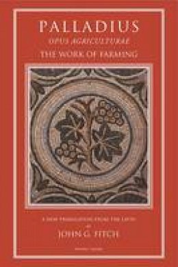 Palladius - Palladius: The Work of Farming: Opus Agriculturae - 9781903018927 - V9781903018927