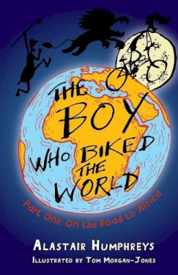 Alastair Humphries - The Boy Who Biked the World - 9781903070758 - V9781903070758