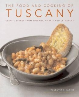 Martin Harris Valentina & Brigdale - The Food and Cooking of Tuscany: Classic Dishes from Tuscany, Umbria and La Marche - 9781903141748 - V9781903141748