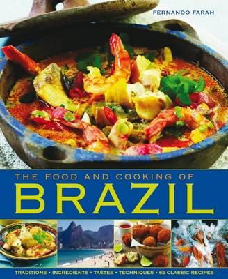 Fernando Farah - The Food and Cooking of Brazil: Traditions, Ingredients, Tastes, Techniques, 65 Classic Recipes - 9781903141939 - V9781903141939