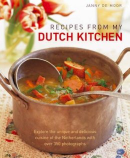 Janny De Moor - Recipes from My Dutch Kitchen: Explore the unique and delicious cuisine of the Netherlands with over 350 photographs - 9781903141991 - V9781903141991
