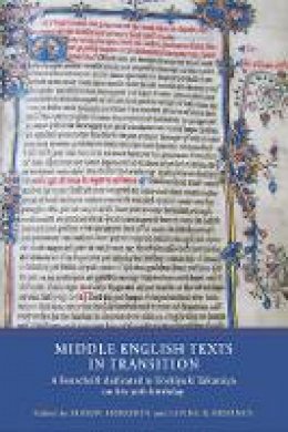 S Horobin - Middle English Texts in Transition: A Festschrift dedicated to Toshiyuki Takamiya on his 70th birthday (Manuscript Culture in the British Isles) - 9781903153536 - V9781903153536