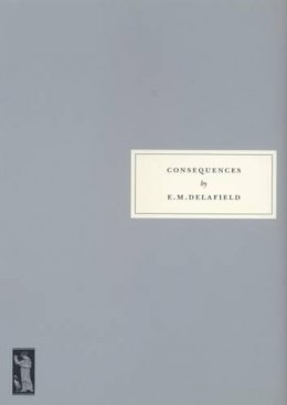 E.m. Delafield - Consequences - 9781903155028 - V9781903155028