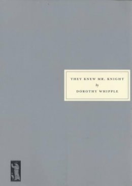 Dorothy Whipple - They Knew Mr. Knight - 9781903155080 - V9781903155080