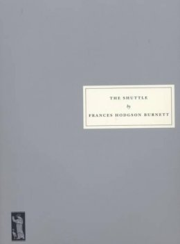 Frances Hodgson Burnett - The Shuttle - 9781903155615 - V9781903155615