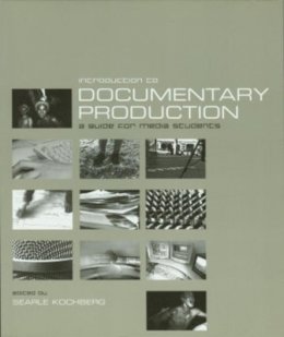 Searle Kochberg - Introduction to Documentary Production - 9781903364468 - V9781903364468