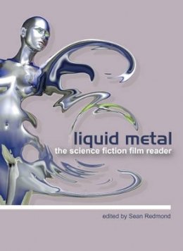 Sean Redmond - Liquid Metal: The Science Fiction Film Reader - 9781903364888 - V9781903364888