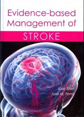 Jose Biller - Evidence-Based Management of Stroke - 9781903378762 - V9781903378762