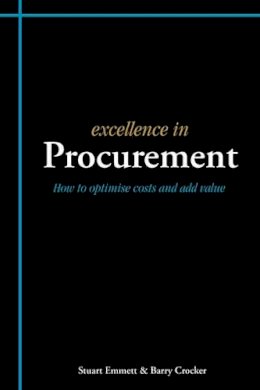Stuart Emmett - Excellence In Procurement: How To Optimise Costs And Add Value - 9781903499405 - V9781903499405