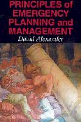 David E. Alexander - Principles of Emergency Planning and Management - 9781903544105 - V9781903544105