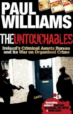 Paul Williams - The Untouchables: Ireland's Criminal Assets Bureau and Its War on Organised Crime - 9781903582640 - KRF0000690