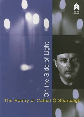 Cathal O´searcaigh - On the Side of Light: The Poetry of Cathal Ó'Searcaigh - 9781903631300 - V9781903631300