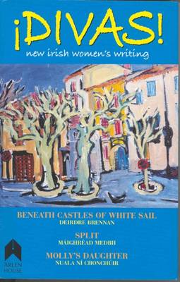 Deirdre Brennan - Divas!:  An Anthology of New Irish Women's Writing - 9781903631409 - 9781903631409