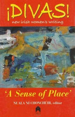 Nuala Ní Chonchúir (Ed.) - Divas!: A Sense of Place - 9781903631454 - 9781903631454