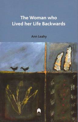 Ann Leahy - The Woman Who Lived Her Life Backwards - 9781903631911 - 9781903631911