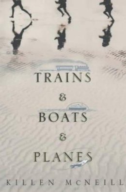 Killen Mcneill - Trains and Boats and Planes - 9781903650042 - KRF0028016