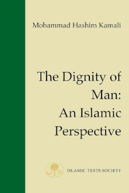 Mohammad Hashim Kamali - The Dignity of Man - 9781903682005 - V9781903682005