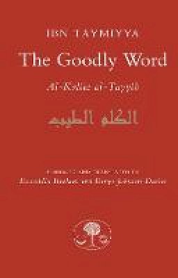 Ahmad Ibn Taymiyya - The Goodly Word - 9781903682159 - V9781903682159