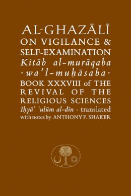 Abu Hamid Al-Ghazali - Al-Ghazali on Vigilance & Self-Examination (Ghazali Series) - 9781903682333 - V9781903682333
