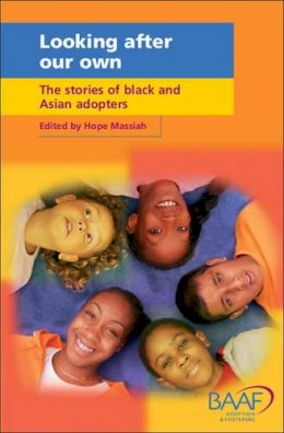 Hope Massiah (Ed.) - Looking After Our Own: The Stories of Black and Asian Adopters - 9781903699706 - KEX0233284