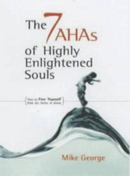 Mike George - The 7 Ahas of Highly Enlightened Souls - 9781903816318 - V9781903816318