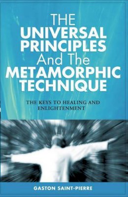 Gaston Saint–Pierre - The Universal Principles and the Metamorphic Technique - 9781903816608 - V9781903816608