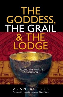 Alan Butler - The Goddess, the Grail and the Lodge - 9781903816691 - V9781903816691