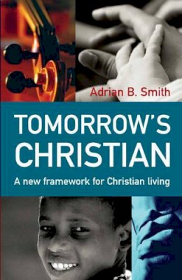 Adrian B. Smith - Tomorrow's Christian - 9781903816974 - V9781903816974