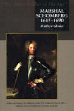 Matthew Glozier - Marshal Schomberg (1615-1690), 'The Ablest Soldier of His Age' - 9781903900611 - V9781903900611