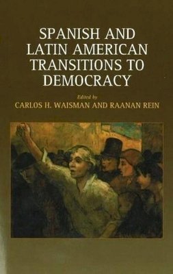 Carlos H Waisman (Ed.) - Spanish and Latin American Transitions to Democracy - 9781903900734 - V9781903900734