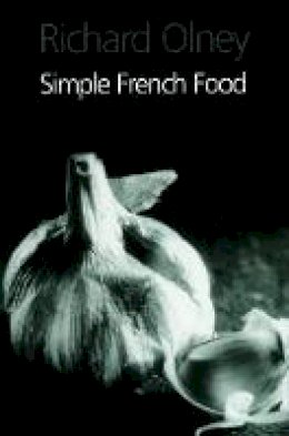 Richard Olney - Simple French Food - 9781904010289 - V9781904010289