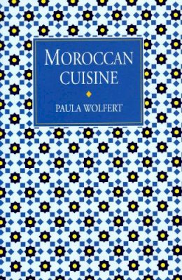 Paula Wolfert - Moroccan Cuisine - 9781904010906 - V9781904010906