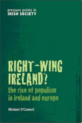 Michael O´connell - Right-Wing Ireland?:  The Rise of Populism in Ireland and Europe - 9781904148340 - KON0822639