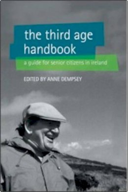 Anne Dempsey (Ed.) - The Third Age Handbook: A Guide for Older People in Ireland - 9781904148500 - KLN0015532