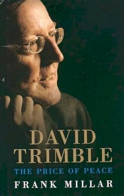Frank Millar - David Trimble: The Price of Peace - 9781904148647 - KSC0000901