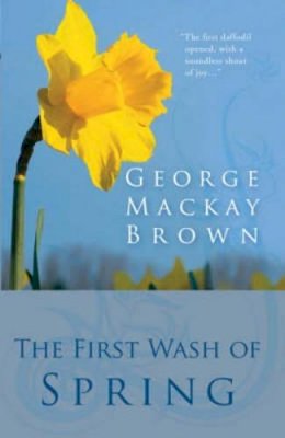 George Mackay Brown - The First Wash of Spring - 9781904246251 - V9781904246251