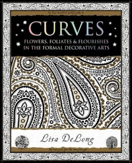 Lisa Delong - Curves: Flowers, Foliates & Flourishes in The Formal Decorative Arts - 9781904263883 - V9781904263883