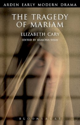 Elizabeth Cary - The Tragedy Of Mariam (Arden Early Modern Drama) - 9781904271598 - V9781904271598