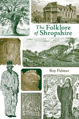 Roy Palmer - The Folklore of Shropshire - 9781904396161 - V9781904396161