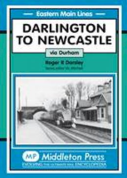 Roger Darsley - Darlington to Newcastle - 9781904474982 - V9781904474982