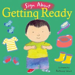 Anthony Lewis (Illust.) - Getting Ready: BSL (British Sign Language) (Sign About) - 9781904550778 - V9781904550778