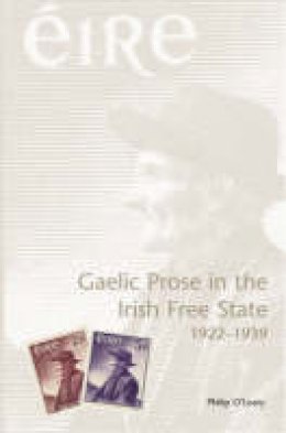 Philip O´leary - Gaelic Prose in the Irish Free State, 1922-1939 - 9781904558132 - V9781904558132