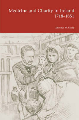 Laurence M. Geary - Medicine and Charity in Ireland 1718-1851 - 9781904558170 - V9781904558170